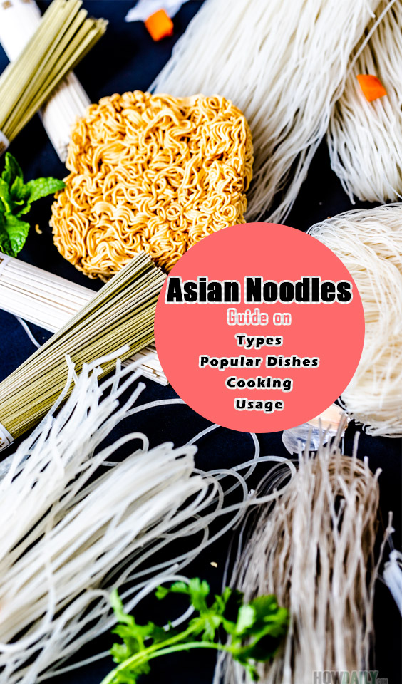 Asian Noodles: The Ultimate Guide on Types, Popular Dishes, Usage, Cooking Guide with Pictures